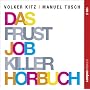 Das Frustjobkillerh�rbuch: Warum es egal ist, f�r wen Sie arbeiten