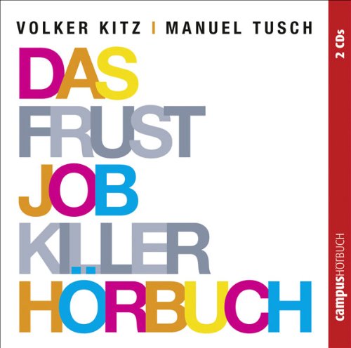 Produkt-Bild: Das Frustjobkillerh&ouml;rbuch: Warum es egal ist, f&uuml;r wen Sie arbeiten
