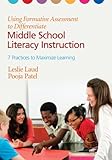 Using formative assessment to differentiate middle school literacy instruction : 7 practices to maximize learning