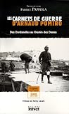 Les carnets de guerre d'Arnaud Pomiro : Des Dardanelles au Chemin des Dames