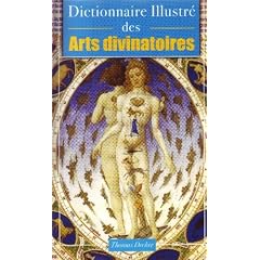 Dictionnaire illustr� des arts divinatoires � pratiquer chez soi
