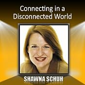 Connecting in a Disconnected World | [Shawna Schuh]