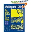 Walking the I Ching: The Linear Ba Gua of Gao Yi Sheng by  Allen Pittman