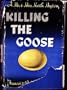 Killing the Goose