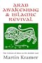Arab Awakening and Islamic Revival: The Politics of Ideas in the Middle East