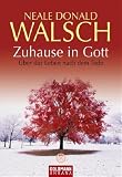 Zuhause in Gott: �ber das Leben nach dem Tode - Neale Donald Walsch