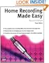 Home Recording Made Easy: Professional Recording on a Demo Budget (Sound on Sound)