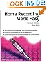 Home Recording Made Easy: Professional Recording on a Demo Budget (Sound on Sound)