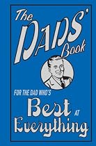 The Dads' Book: For the Dad Who's Best at Everything