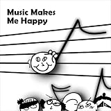 Music Makes Me Happy