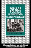 Popular Politics in Nineteenth Century England (Historical Connections)