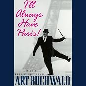 I'll Always Have Paris!: A Memoir | [Art Buchwald]