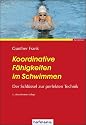 Koordinative Fähigkeiten im Schwimmen: Der Schlüssel zur perfekten Technik