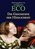 Die Geschichte der H&auml;sslichkeit - Umberto Eco