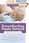 Breastfeeding Made Simple: Seven Natural Laws for Nursing Mothers