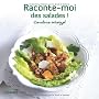 Raconte-moi des salades !