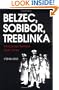 Belzec, Sobibor, Treblinka: The Operation Reinhard Death Camps