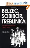 Belzec, Sobibor, Treblinka: The Operation Reinhard Death Camps