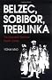 Belzec, Sobibor, Treblinka: The Operation Reinhard Death Camps