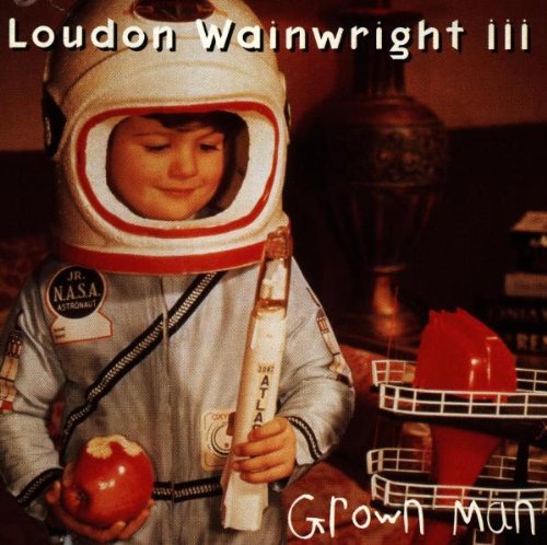 Loudon Wainwright III - Grown Man Lyrics - Zortam Music