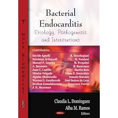 Bacterial Endocarditis: Etiology, Pathogenesis and Interventions by Claudia L. Dominguez