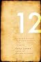 The Teaching of the 12: Believing & Practicing the Primitive Christianity of the Ancient Didache Community: The Power and Relevance of the Ancient Didache