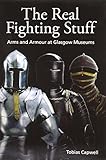 The real fighting stuff : arms and armour at Glasgow Museums