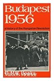 Budapest 1956 : a history of the Hungarian revolution