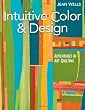 Intuitive Color & Design: Adventures in Art Quilting