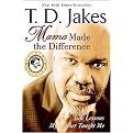 Mama Made the Difference (Life Lessons My Mother Taught Me) (Reprint) (Paperback)
