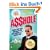 Asshole: How I Got Rich and Happy by Not Giving a @!?* About You