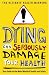 Dying Can Seriously Damage Your Health: Your guide to the weird world of health and safety (Humour)