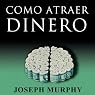 Como Atraer Dinero [How to Attract Money, Spanish Edition]