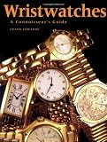 Wristwatches: A Connoisseur's Guide