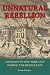 Unnatural Rebellion: Loyalists in New York City During the Revolution (Jeffersonian America) (Jeffersonian America (Hardcover))