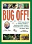 Bug Off!: 2,193 Super Secrets for Battling Bad Bugs . . . Outfoxing Crafty Critters . . . Evicting Voracious Varmints and Much More! (Jerry Baker Good Gardening series)