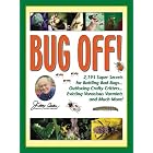 Bug Off!: 2,193 Super Secrets for Battling Bad Bugs . . . Outfoxing Crafty Critters . . .... by Jerry Baker