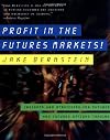 Profit in the Futures Markets!: Insights and Strategies for Futures and Futures Options Trading