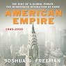 American Empire: The Rise of a Global Power, the Democratic Revolution at Home 1945-2000