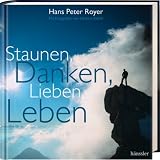 Staunen, Danken, Lieben, Leben - Hans Peter Royer