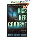 Kiss Her Goodbye