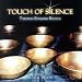 Touch of Silence: Tibetan Bowls for Meditation
