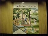 Produkt-Bild: Bilderbuch zum Tee. Eine kleine Kulturgeschichte des Teetrinkens.