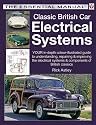 Classic British Car Electrical Systems: Your Guide to Understanding, Repairing and Improving the Electrical Components and Systems That Were Typical ... Cars from 1950 to 1980 (Essential Manual)