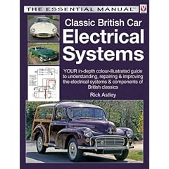 Classic British Car Electrical Systems: Your In-Depth Colour Illustrated Guide to Understanding, Repairing & improving the Elctrical Systems of British Classics Equipped with Lucas, Smiths I