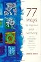 77 Ways to Improve Your Wellbeing: How to Use Ancient Chinese Wisdom to Enhance Your Physical, Mental and Spiritual Health