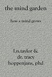 The Mind Garden: How A Mind Grows