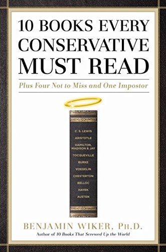 10 Books Every Conservative Must Read: Plus Four Not to Miss and One Impostor