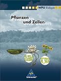 Wahlpflichtunterricht Biologie - Ausgabe 2000: WPU Biologie - Pflanzen und Zellen - Wahlpflichtunterricht - Michael Kampf, Eckhard Philipp, Antje Starke