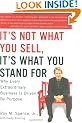 It's Not What You Sell, It's What You Stand For: Why Every Extraordinary Business Is Driven by Purpose